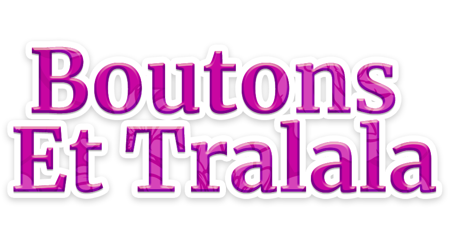 BOUTONS ET TRALALA